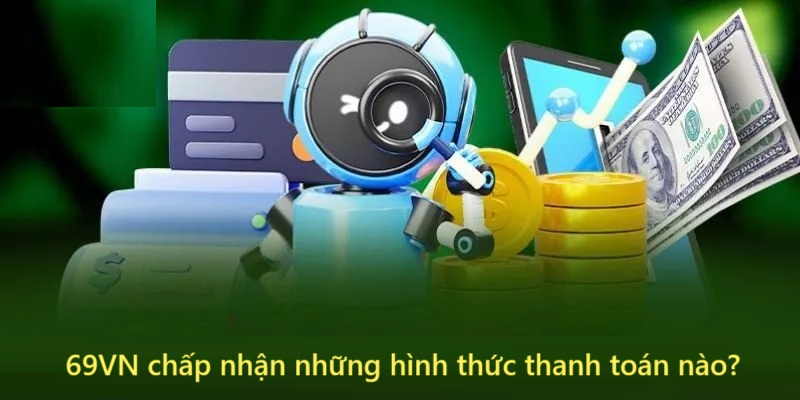 69VN chấp nhận đa hình thức thanh toán