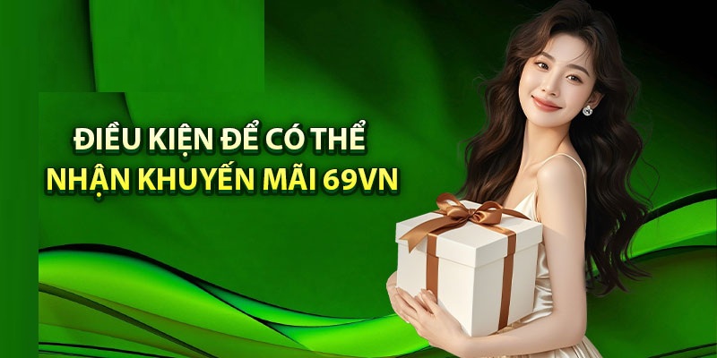 Tạo tài khoản đúng quy định để nhận khuyến mãi tại 69VN
